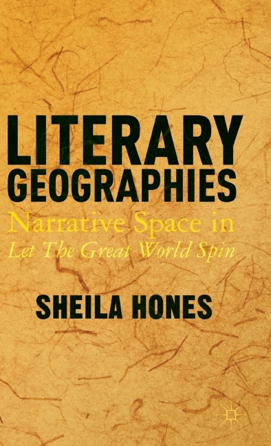 Literary Geographies: Narrative Space in Let the Great World Spin