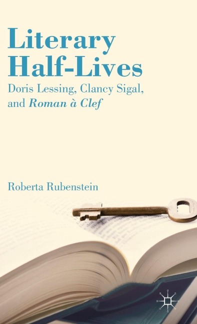 Literary Half-Lives: Doris Lessing, Clancy Sigal, and Roman À Clef