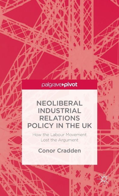 Neoliberal Industrial Relations Policy in the UK: How the Labour Movement Lost the Argument