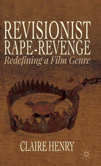 Revisionist Rape-Revenge: Redefining a Film Genre