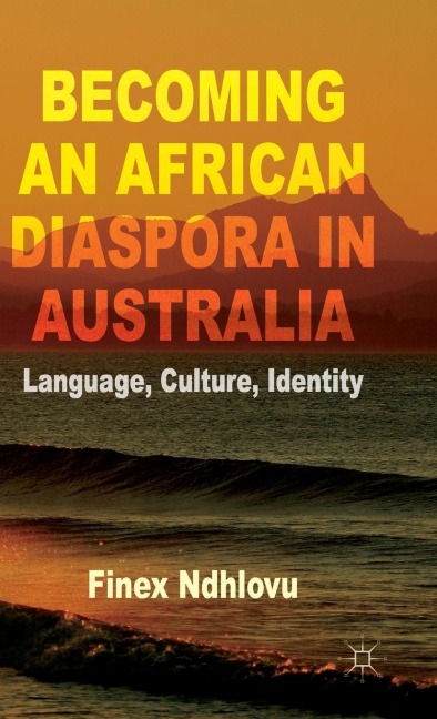 Becoming an African Diaspora in Australia: Language, Culture, Identity