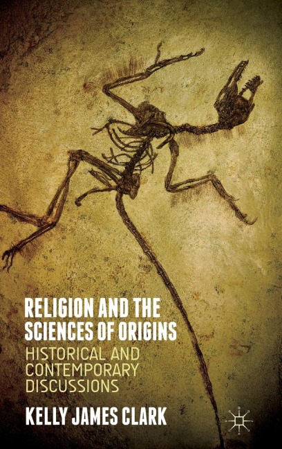 Religion and the Sciences of Origins: Historical and Contemporary Discussions