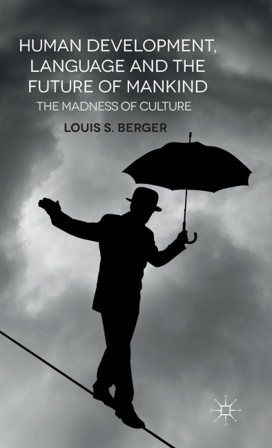Human Development, Language and the Future of Mankind: The Madness of Culture