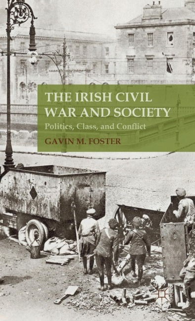 The Irish Civil War and Society: Politics, Class, and Conflict
