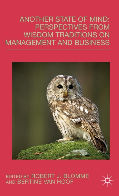 Another State of Mind: Perspectives from Wisdom Traditions on Management and Business