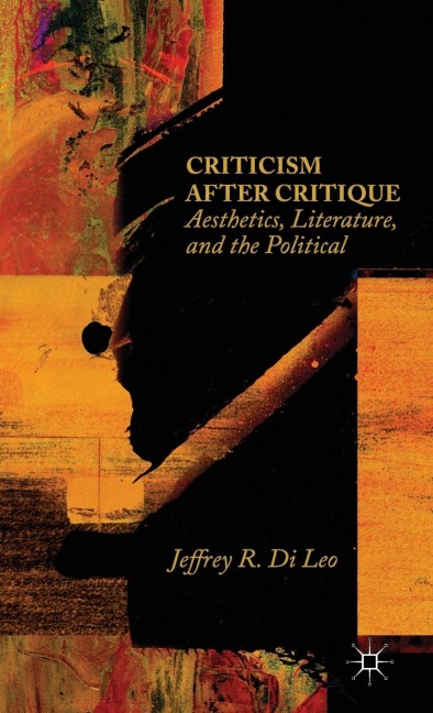 Criticism After Critique: Aesthetics, Literature, and the Political