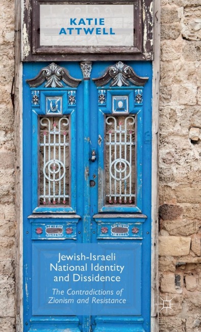 Jewish-Israeli National Identity and Dissidence: The Contradictions of Zionism and Resistance