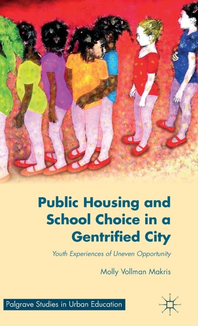 Public Housing and School Choice in a Gentrified City: Youth Experiences of Uneven Opportunity