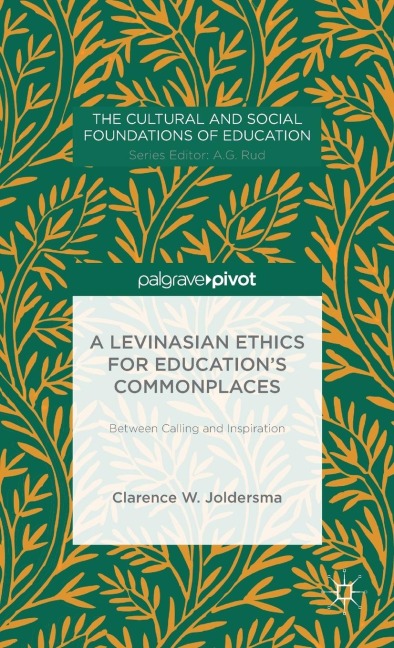 A Levinasian Ethics for Educations Commonplaces: Between Calling and Inspiration