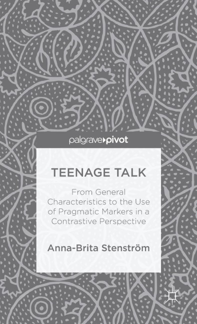 Teenage Talk: From General Characteristics to the Use of Pragmatic Markers in a Contrastive Perspective