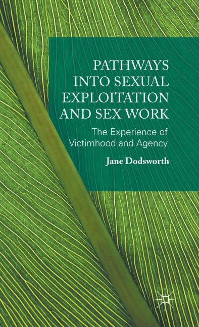 Pathways into Sexual Exploitation and Sex Work The Experience of Victimhood and Agency