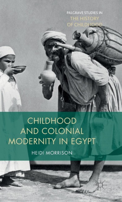 Childhood and Colonial Modernity in Egypt