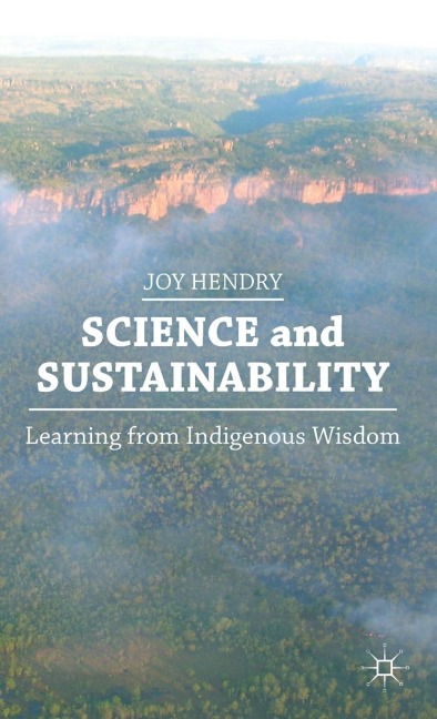 Science and Sustainability: Learning from Indigenous Wisdom