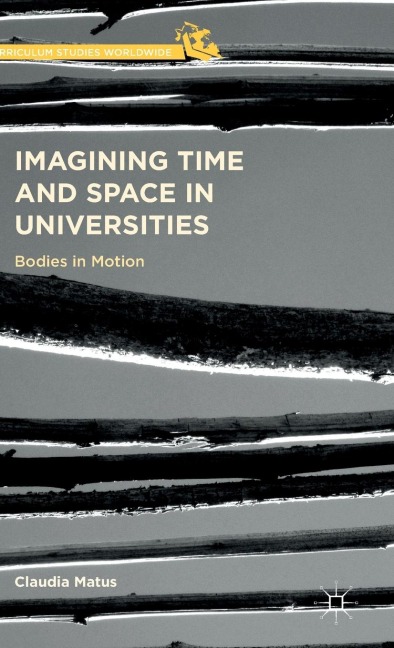 Imagining Time and Space in Universities: Bodies in Motion