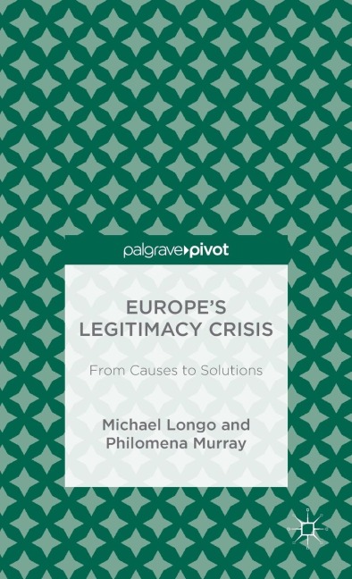 Europes Legitimacy Crisis: From Causes to Solutions