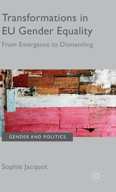 Transformations in EU Gender Equality: From emergence to dismantling