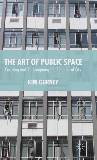 The Art of Public Space: Curating and Re-Imagining the Ephemeral City
