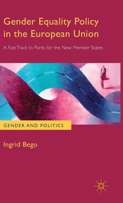 Gender Equality Policy in the European Union: A Fast Track to Parity for the New Member States