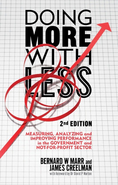 Doing More with Less: Measuring, Analyzing and Improving Performance in the Not-For-Profit and Government Sectors