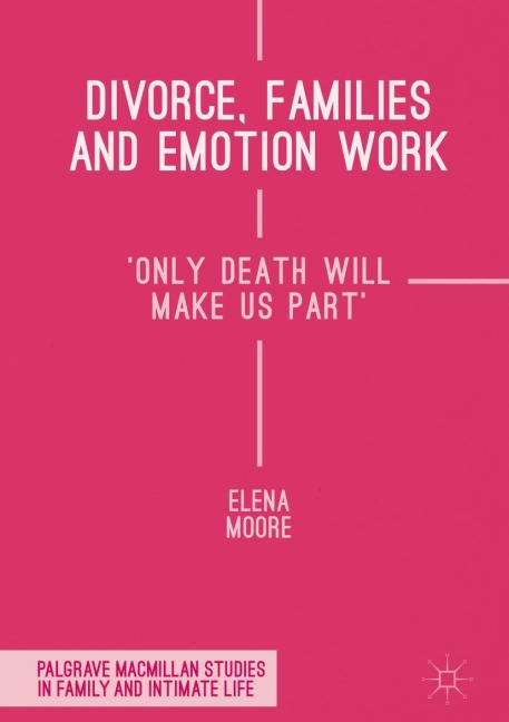 Divorce, Families and Emotion Work: Only Death Will Make Us Part