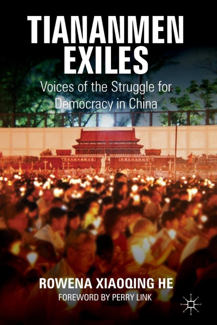 Tiananmen Exiles: Voices of the Struggle for Democracy in China