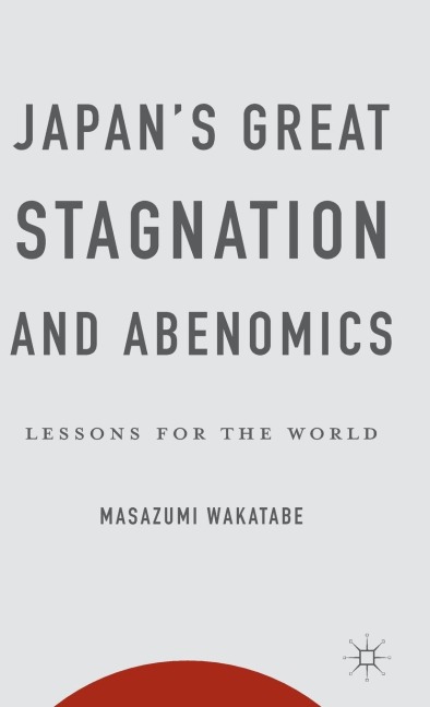Japan's Great Stagnation and Abenomics: Lessons for the World