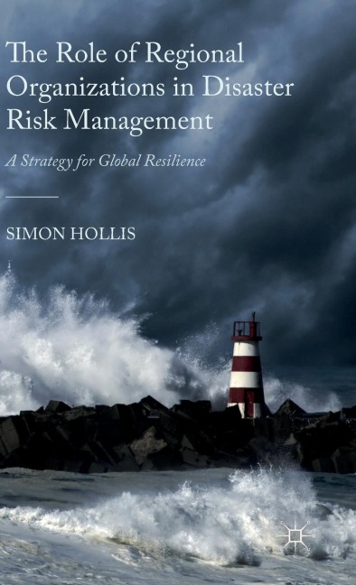 The Role of Regional Organizations in Disaster Risk Management: A Strategy for Global Resilience
