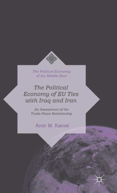 The Political Economy of EU Ties with Iraq and Iran: An Assessment of the Trade-Peace Relationship