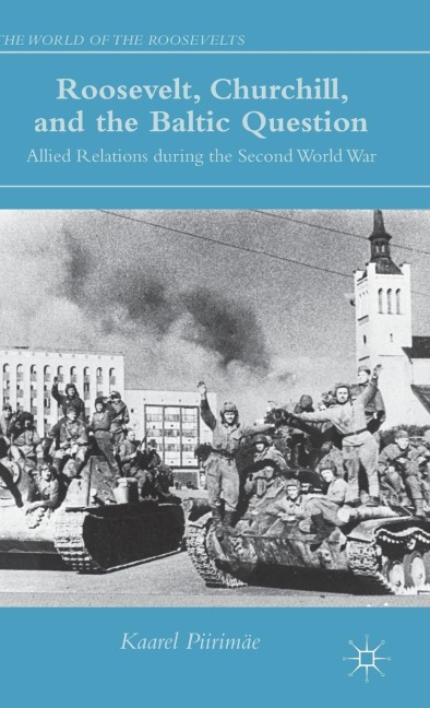 Roosevelt, Churchill, and the Baltic Question: Allied Relations During the Second World War