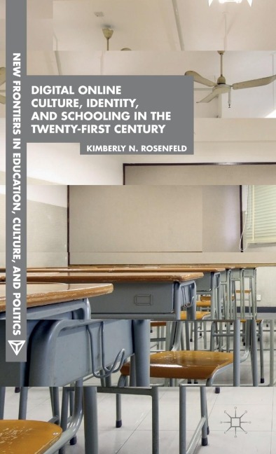 Digital Online Culture, Identity, and Schooling in the Twenty-First Century