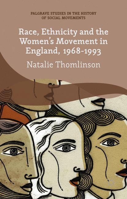 Race, Ethnicity and the Womens Movement in England, 1968-1993
