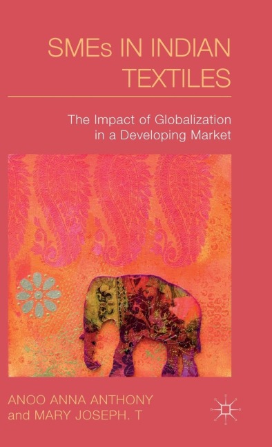 Smes in Indian Textiles: The Impact of Globalization in a Developing Market