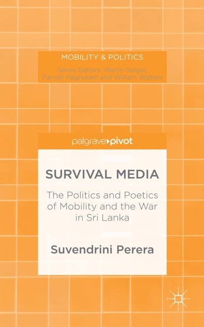 Survival Media: The Politics and Poetics of Mobility and the War in Sri Lanka