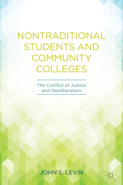 Nontraditional Students and Community Colleges: The Conflict of Justice and Neoliberalism