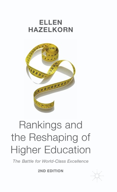 Rankings and the Reshaping of Higher Education: The Battle for World-Class Excellence