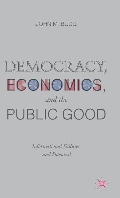 Democracy, Economics, and the Public Good: Informational Failures and Potential