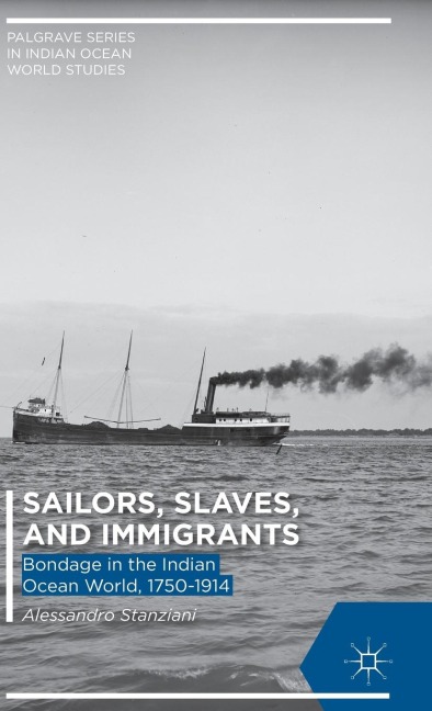Sailors, Slaves, and Immigrants: Bondage in the Indian Ocean World, 1750-1914