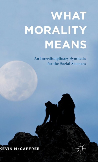 What Morality Means: An Interdisciplinary Synthesis for the Social Sciences