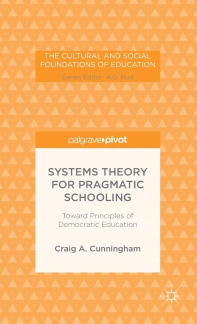 Systems Theory for Pragmatic Schooling: Toward Principles of Democratic Education