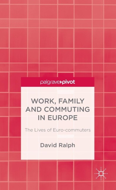 Work, Family and Commuting in Europe: The Lives of Euro-Commuters