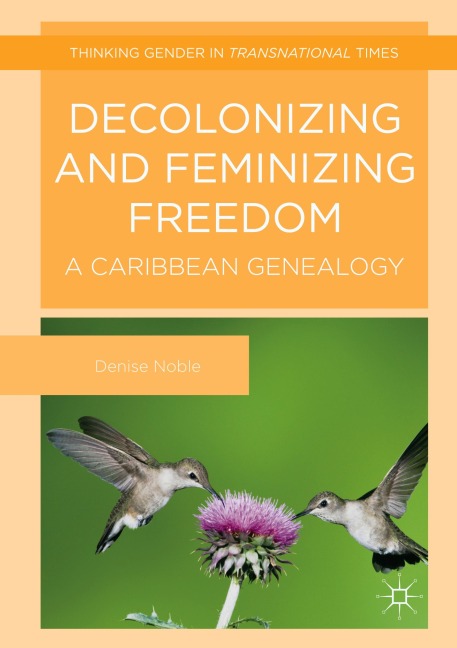 Decolonizing and Feminizing Freedom: A Caribbean Genealogy