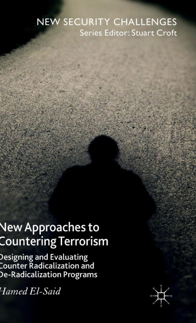 New Approaches to Countering Terrorism: Designing and Evaluating Counter Radicalization and De-Radicalization Programs