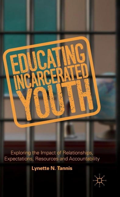 Educating Incarcerated Youth: Exploring the Impact of Relationships, Expectations, Resources and Accountability