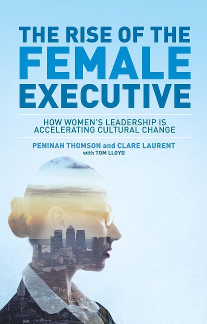 The Rise of the Female Executive: How Womens Leadership Is Accelerating Cultural Change