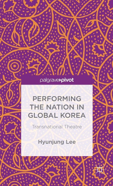 Performing the Nation in Global Korea: Transnational Theatre