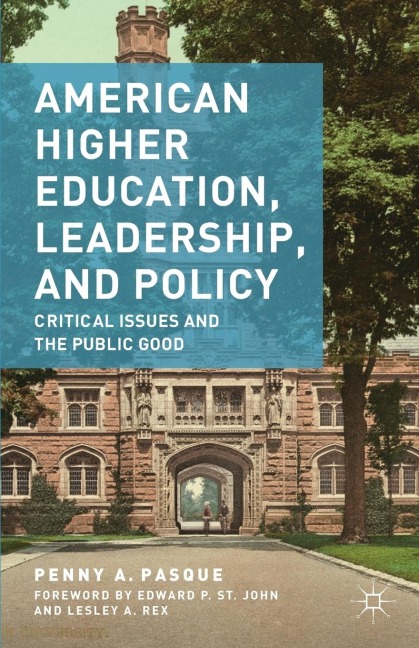 American Higher Education, Leadership, and Policy: Critical Issues and the Public Good