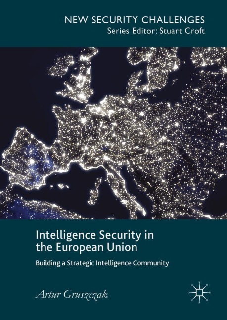 Intelligence Security in the European Union: Building a Strategic Intelligence Community