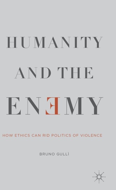 Humanity and the Enemy: How Ethics Can Rid Politics of Violence