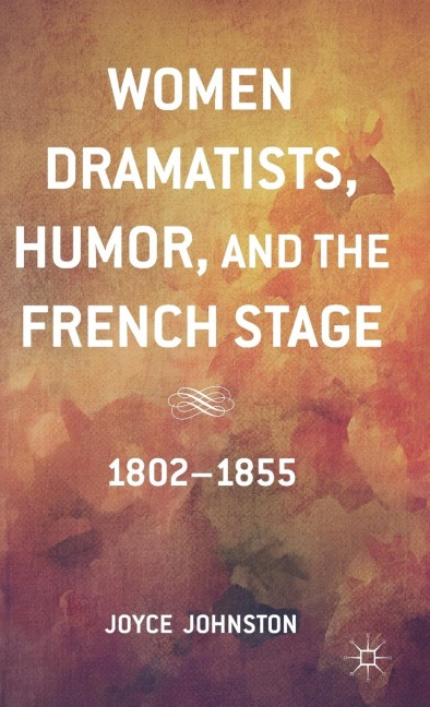 Women Dramatists, Humor, and the French Stage: 1802 to 1855