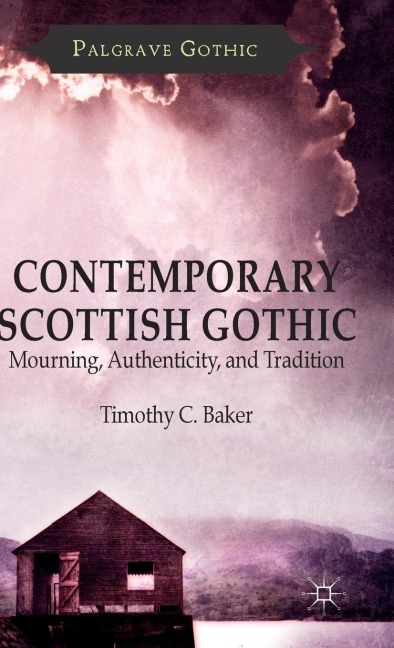 Contemporary Scottish Gothic: Mourning, Authenticity, and Tradition